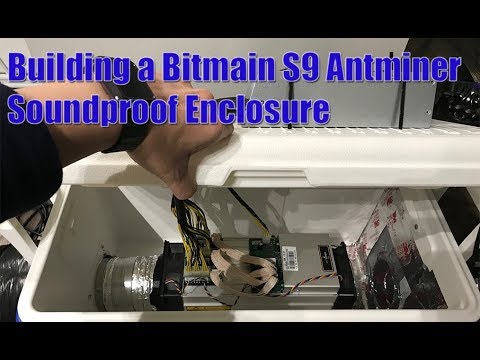 Building a Sound Proof Enclosure For my Bitmain S9 Antminer